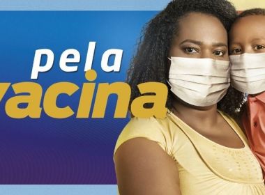Governo do estado inicia campanha alertando para importância da vacina contra a Covid-19